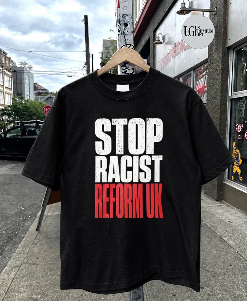 Stop Racist Reform UK shirt