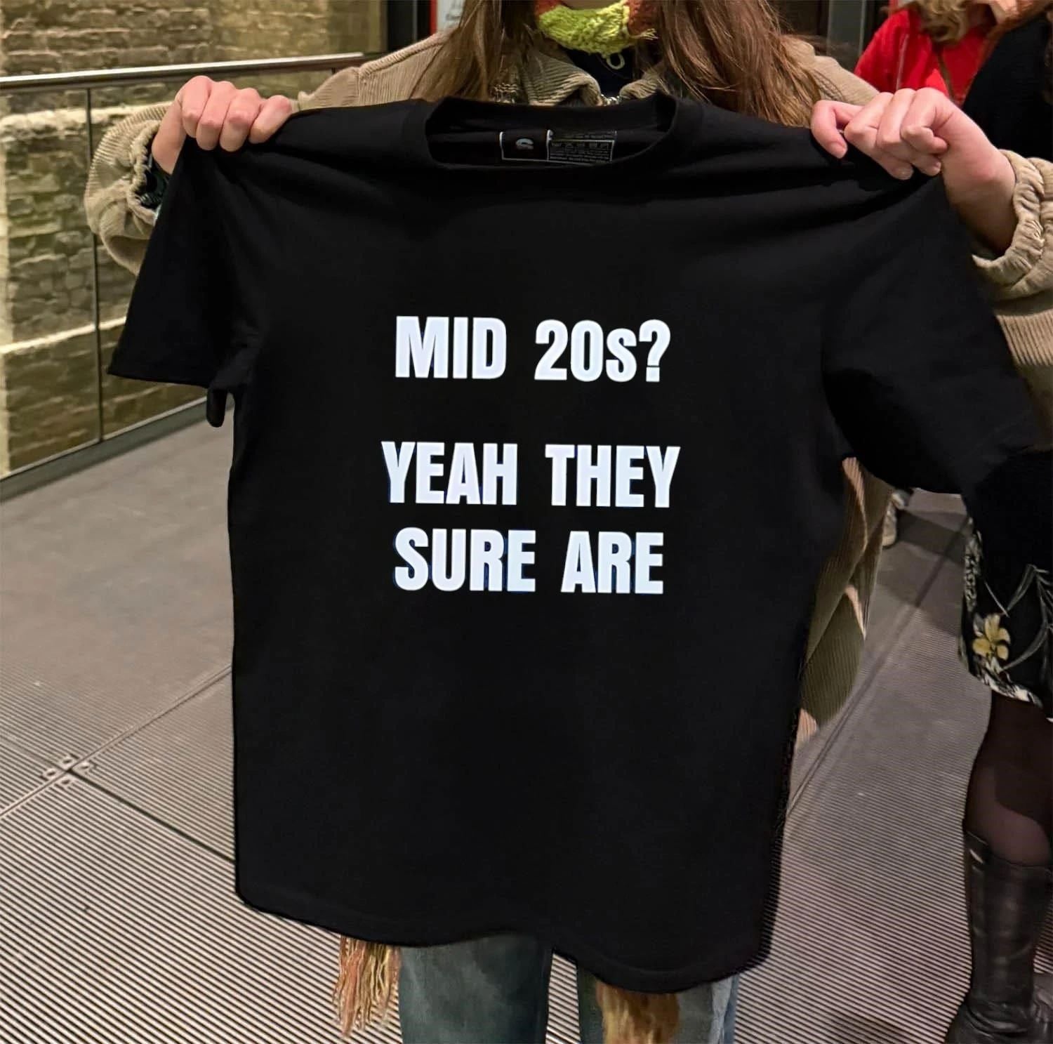 Mid 20s Yeah They Sure Are shirt