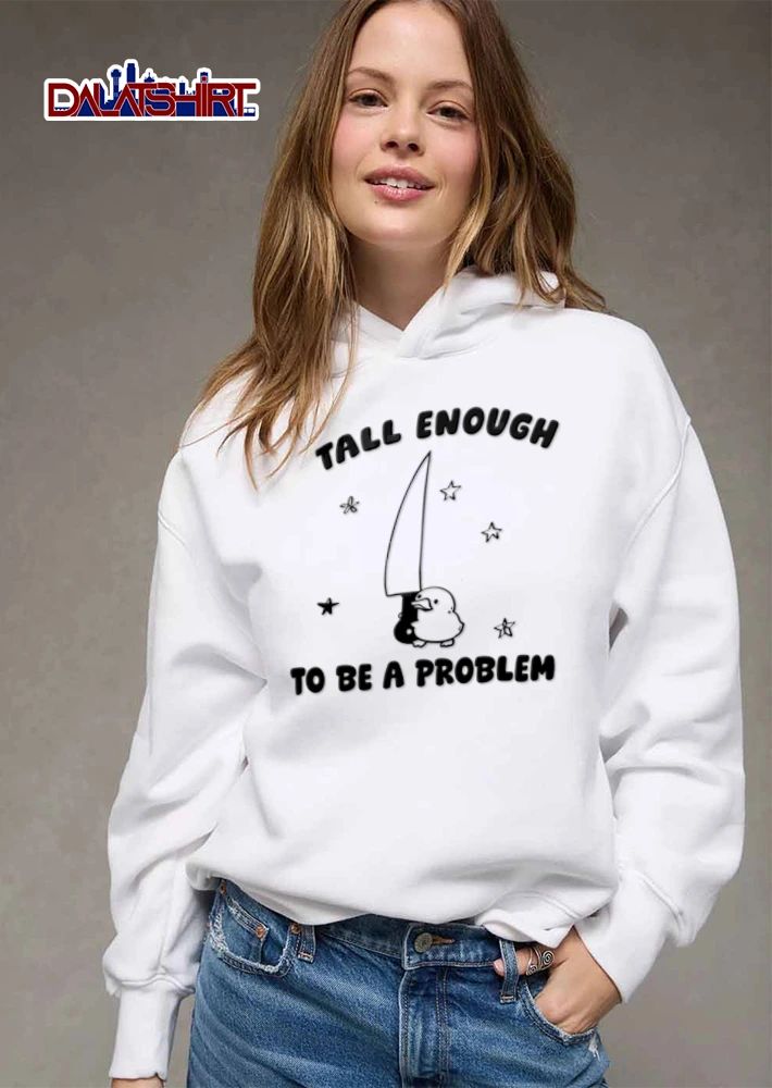Tall Enough TO BE A Problem small duck holding large knife shirt