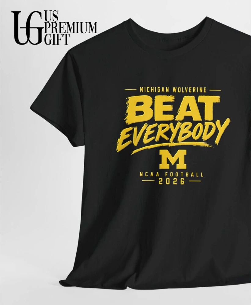 Michigan Wolverines NCAA Football Beat Everybody 2026 shirt