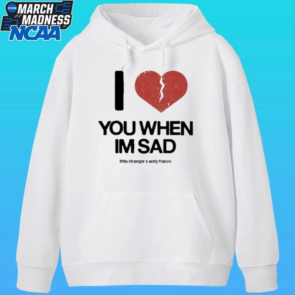 Little Stranger X Andy Frasco Love You When I’m Sad Shirt