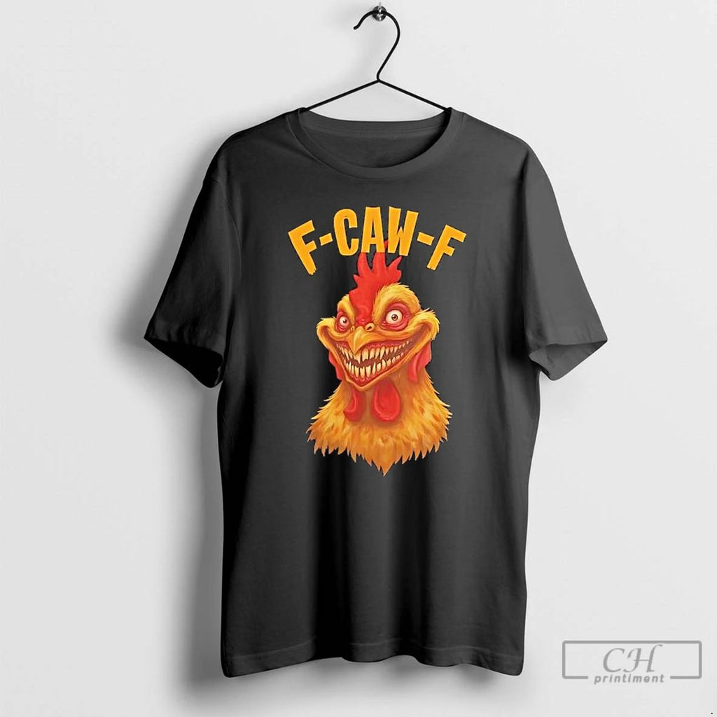 F Caw F Monter Chicken T Shirts