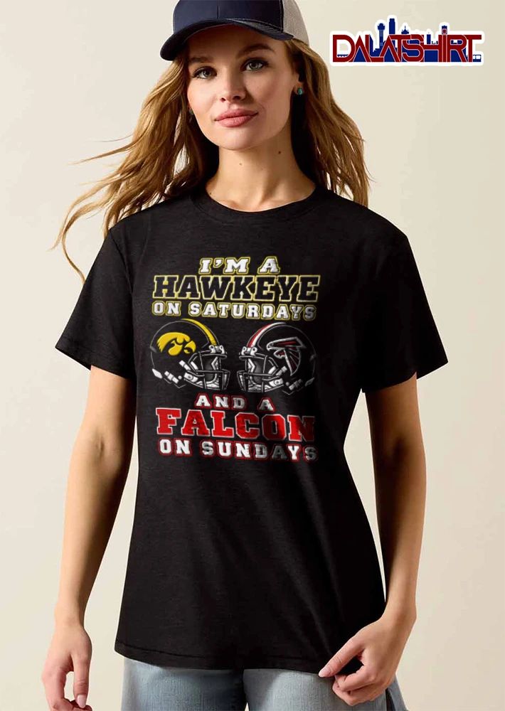 Im A Hawkeye On Saturdays And A Falcon On Sundays Iowa Hawkeyes Atlanta Falcons shirt