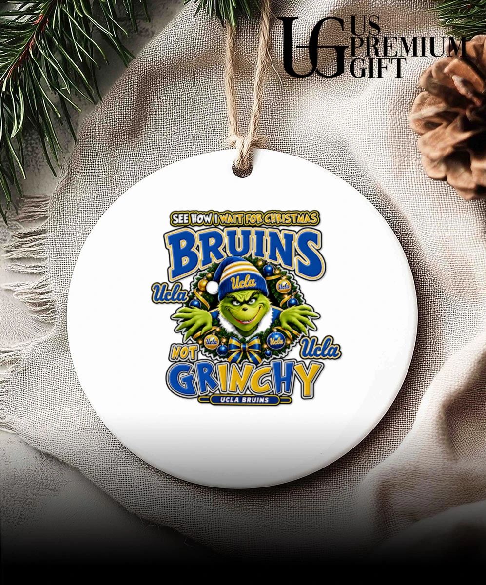 Grinch UCLA Bruins Christmas See How I Wait For Christmas Not Grinchy shirt