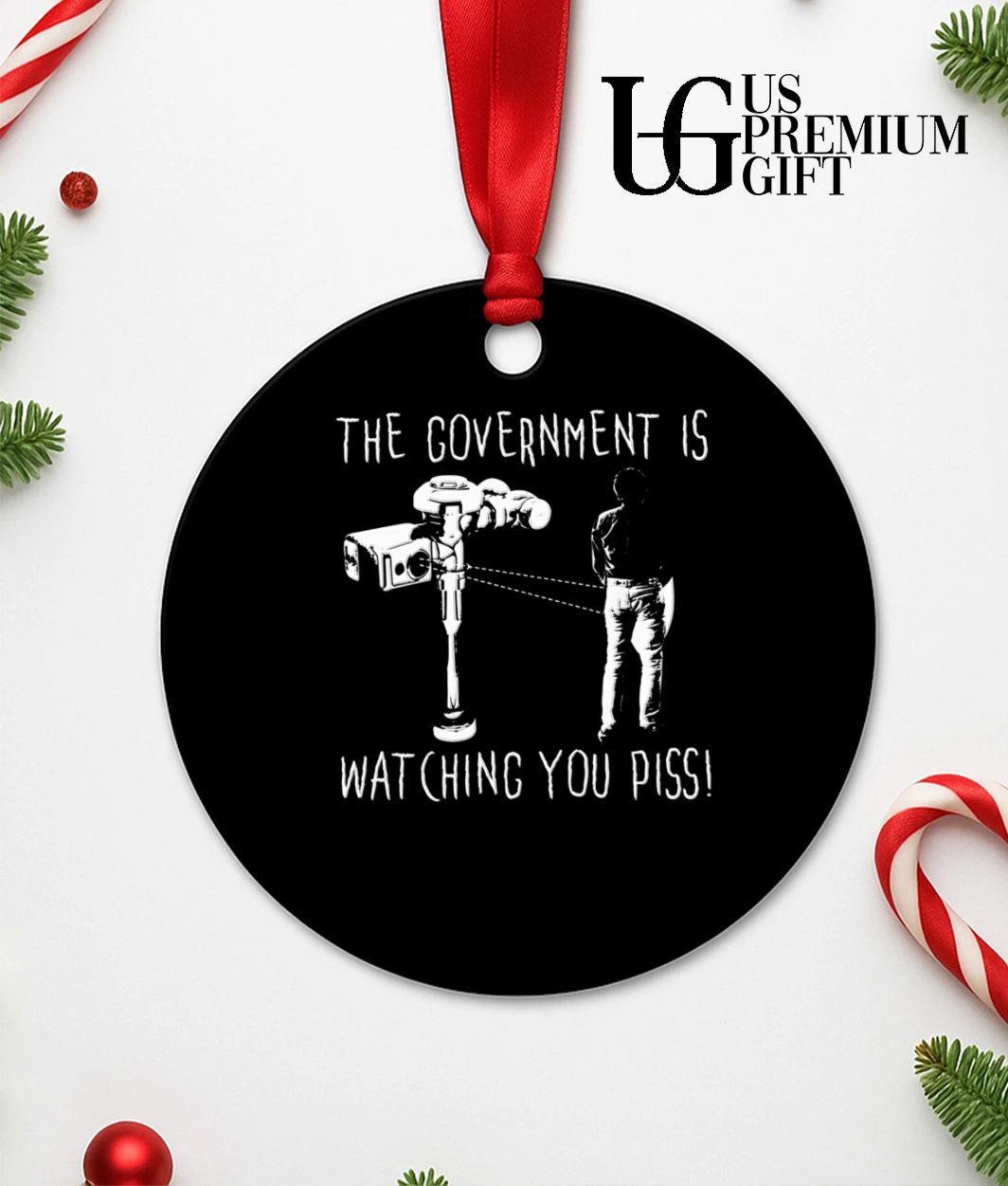 The government is watching you piss shirt