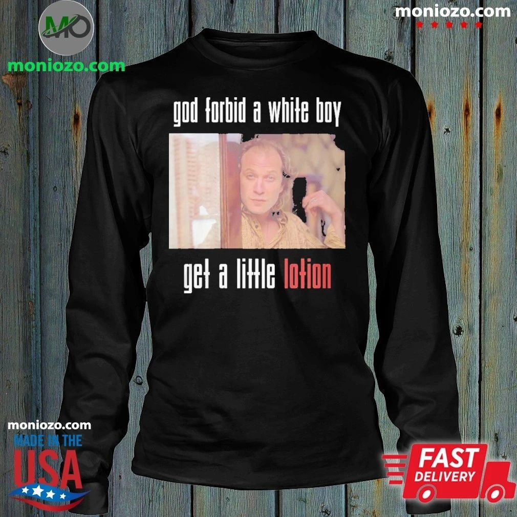 Original God Forbid A White Boy Get A Little Motion Shirt