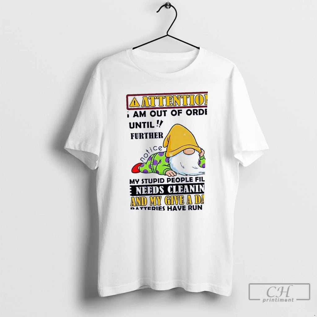 Classic Gnomes Attention I Am Out Of Order Until Further Needs Cleaning T Shirts