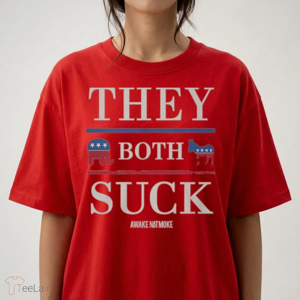 THEY BOTH SUCK AWAKE NOT MOKE Shirt