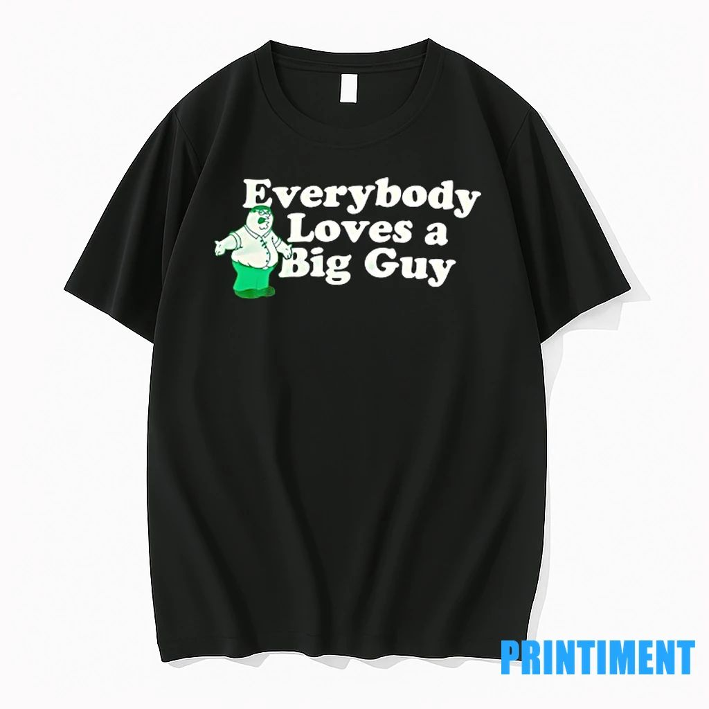 Peter Griffin Everybody Loves A Big Guy Tshirts Sweater