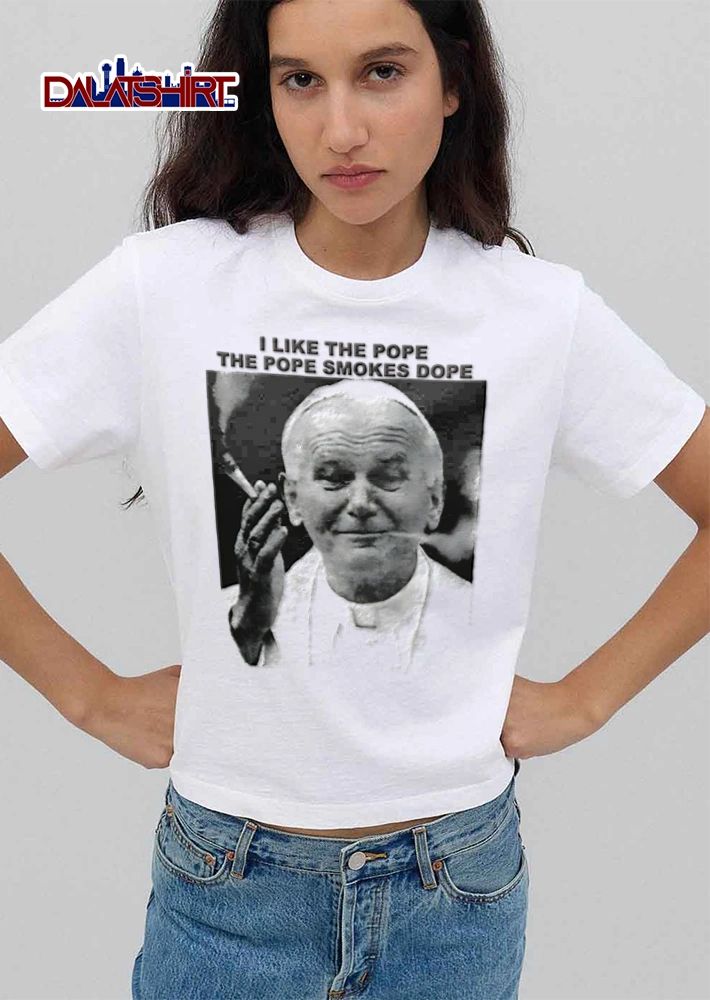 I Like The Pope The Pope Smokes Dope smoking joint black white photo shirt