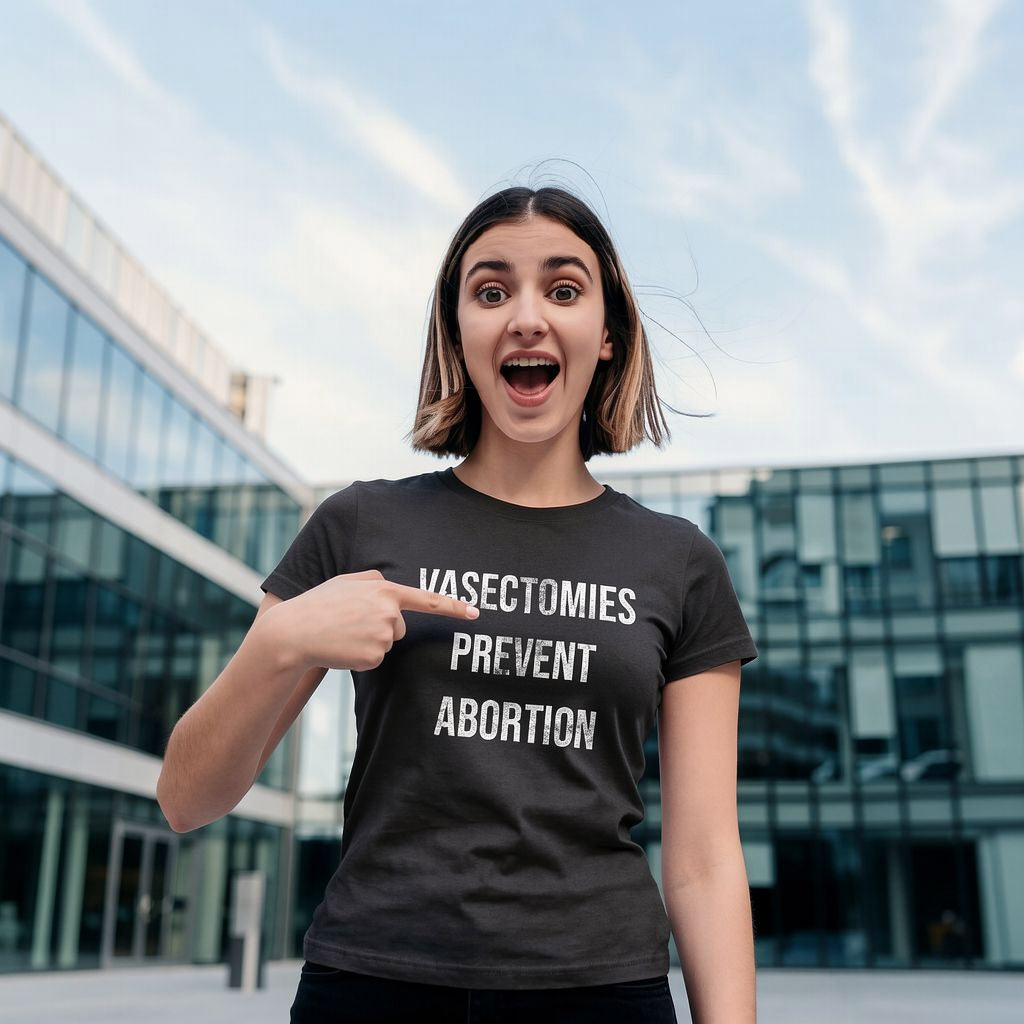 Vasectomies Prevent Abortion Women's T Shirt