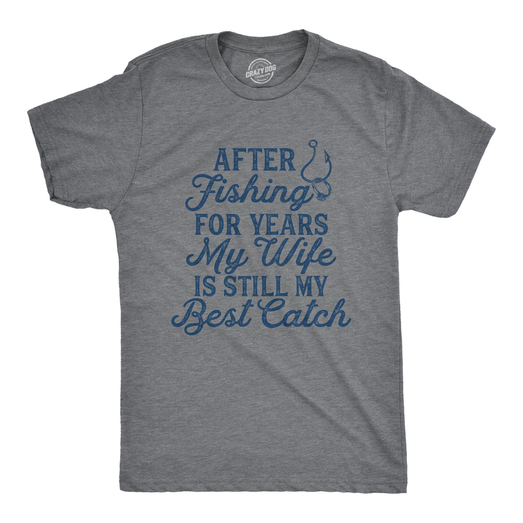 My Wife Is Still My Best Catch Men's T Shirt
