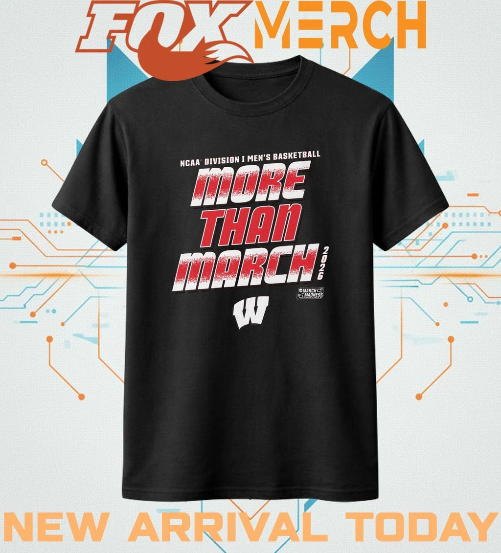 Wisconsin Badgers 2026 NCAA Division I Men’s Basketball More Than March Madness t-shirt