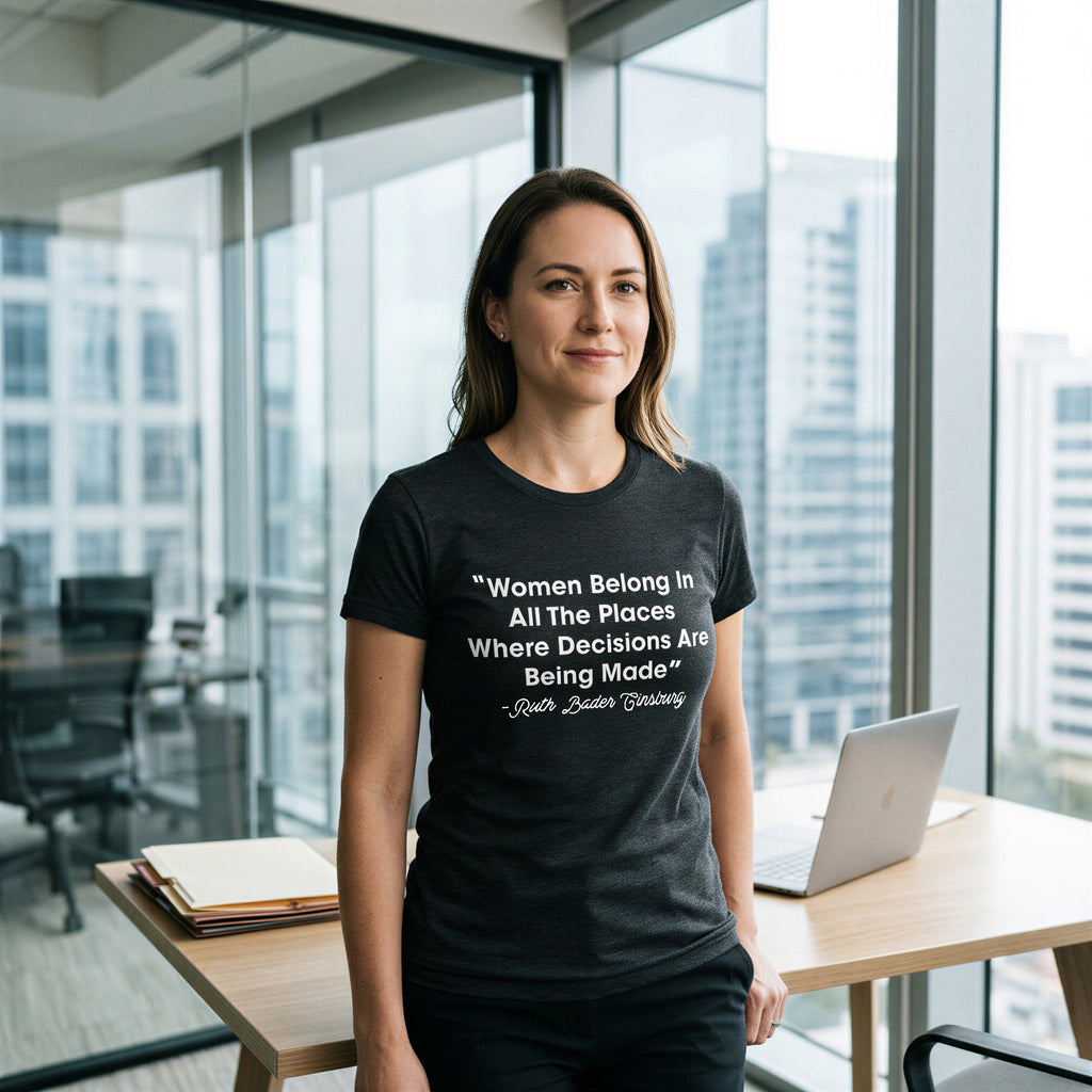 Women Belong In All The Places Where Decisions Are Made Women's T Shirt