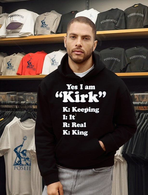 Yes I Am Kirk Keeping It Real King T-shirt