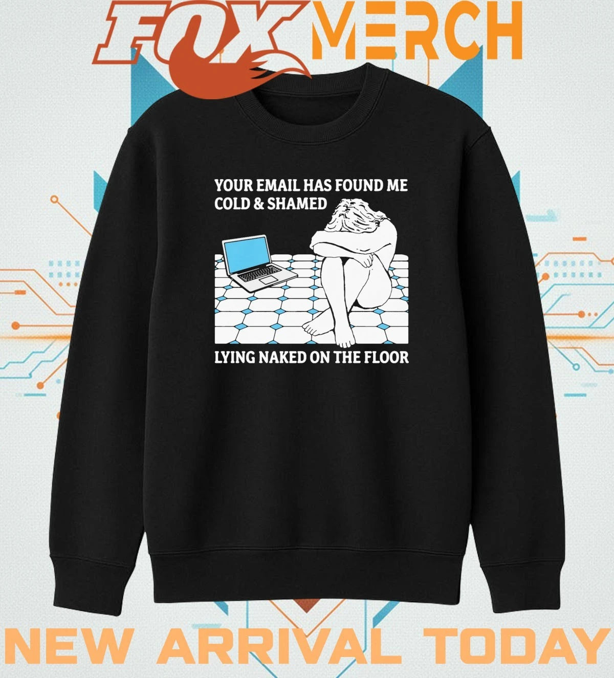 Your email has found Me cold and ashamed lying naked on the floor t-shirt